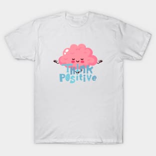 Think positive T-Shirt